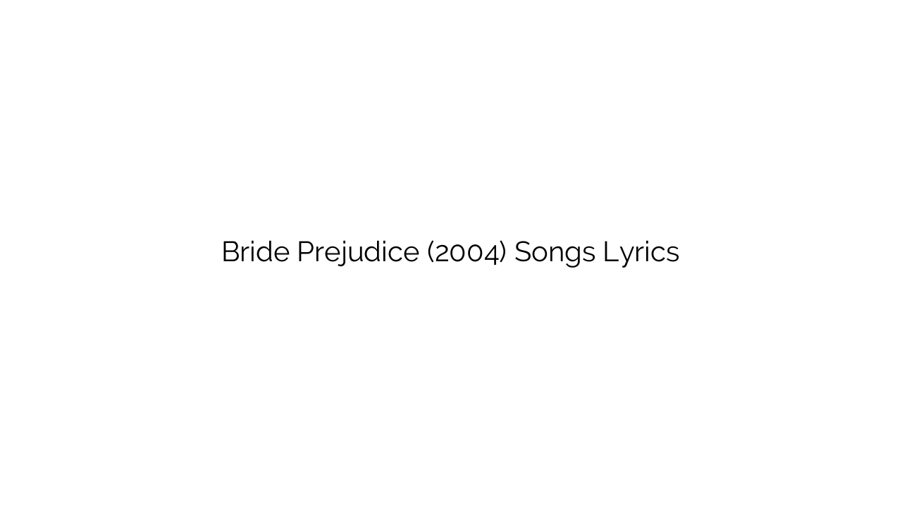 Bride Prejudice (2004) Songs Lyrics