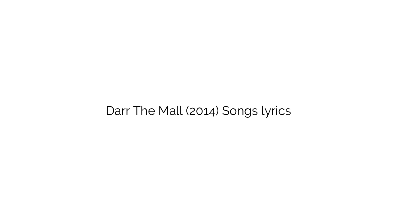 Darr The Mall (2014) Songs lyrics