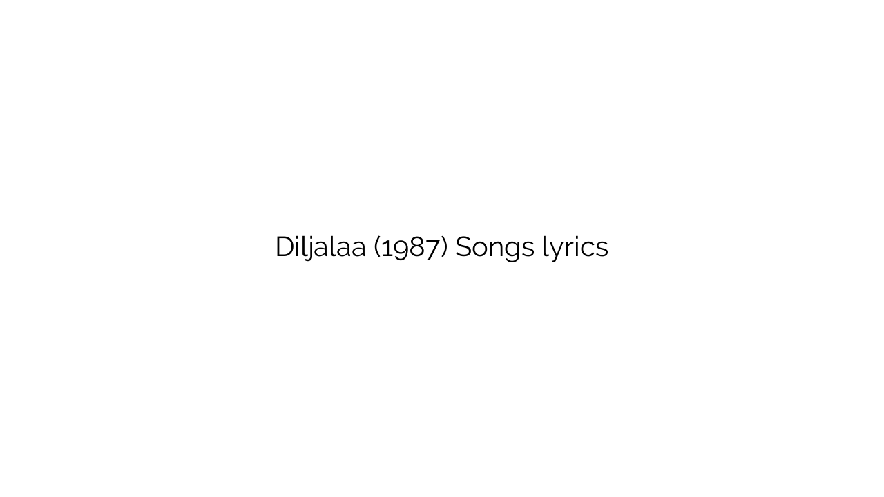 Diljalaa (1987) Songs lyrics
