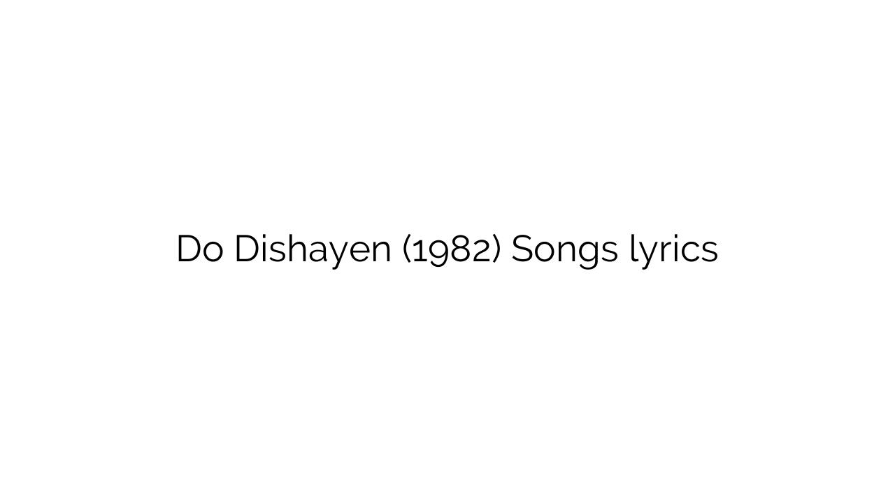 Do Dishayen (1982) Songs lyrics