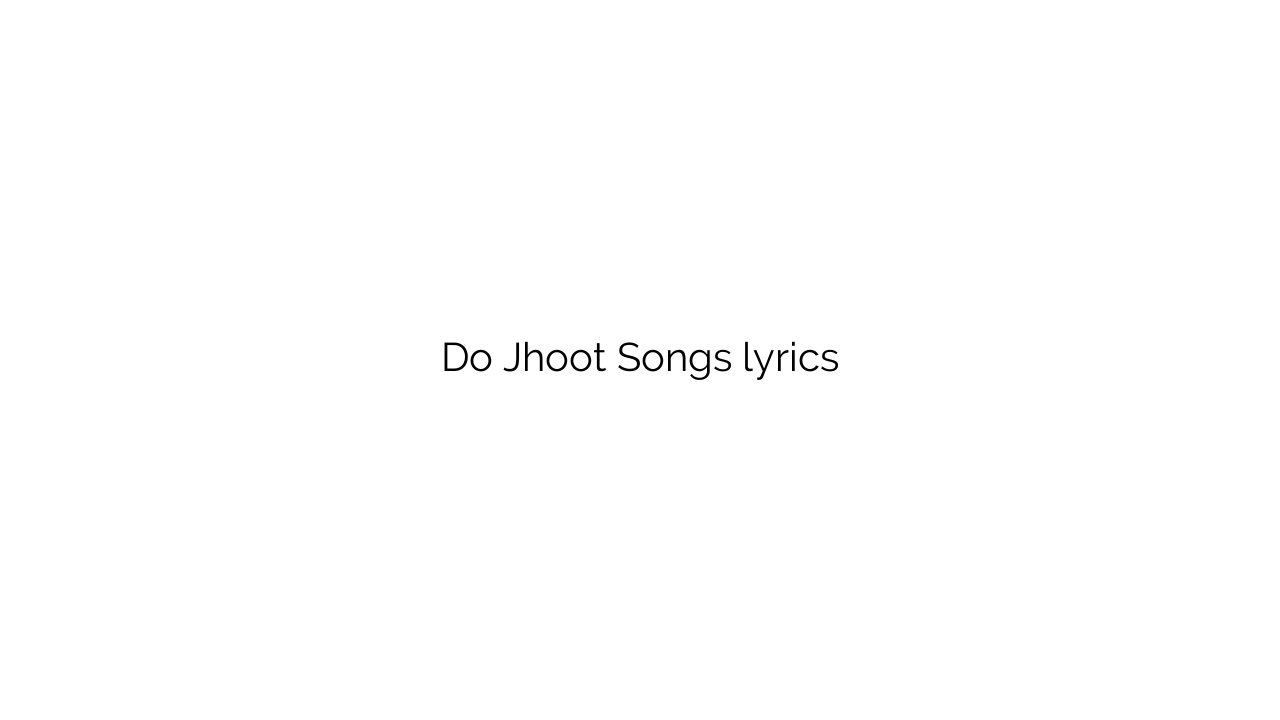 Do Jhoot Songs lyrics