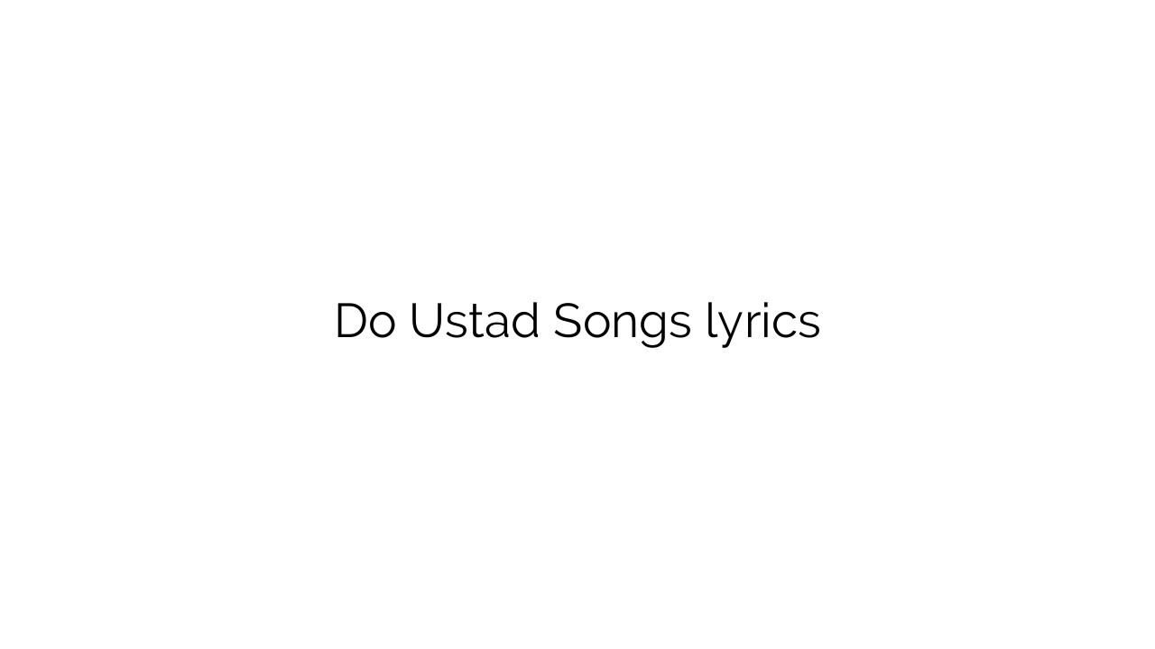 Do Ustad Songs lyrics