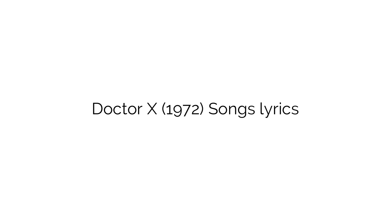 Doctor X (1972) Songs lyrics
