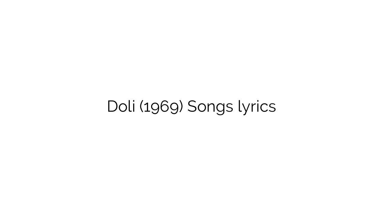 Doli (1969) Songs lyrics