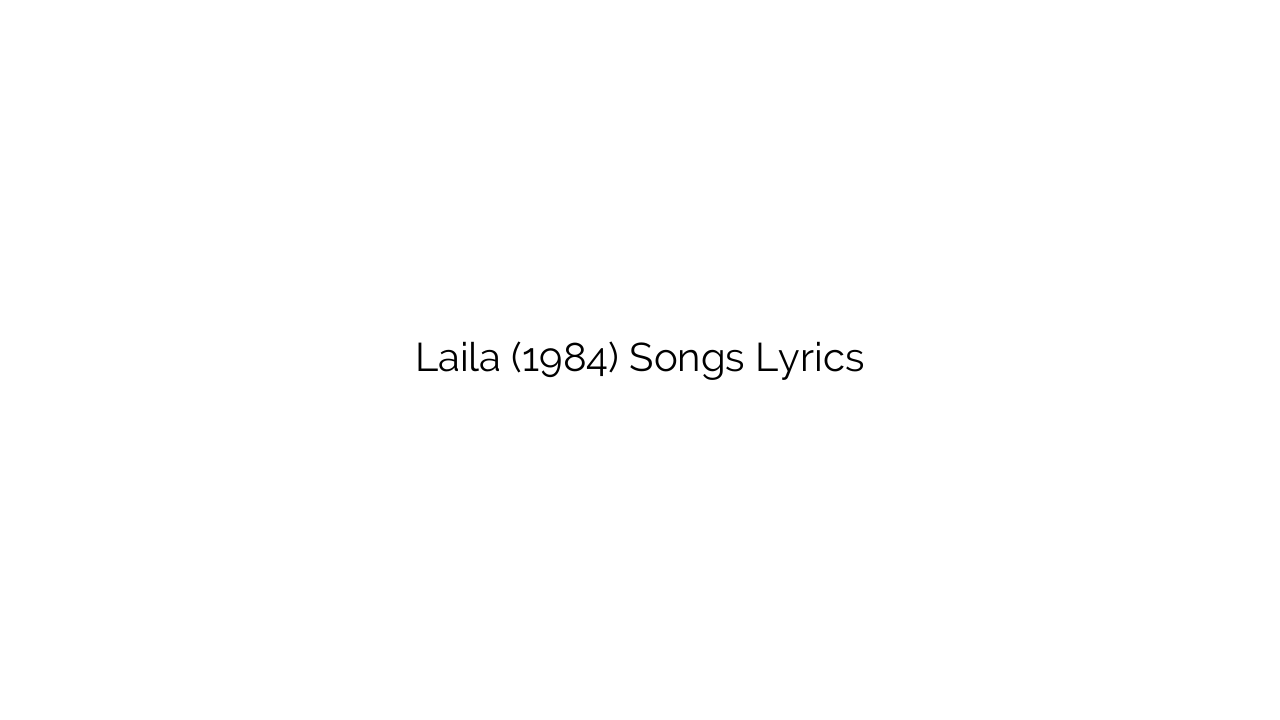Laila (1984) Songs Lyrics
