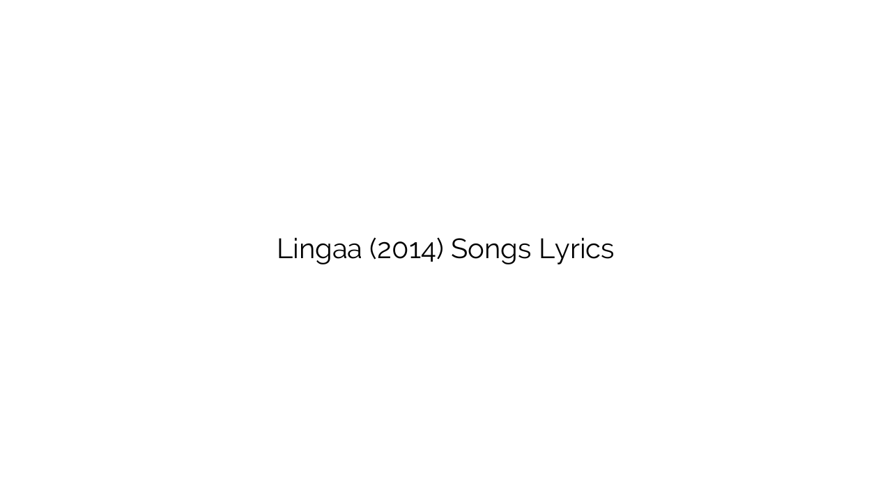 Lingaa (2014) Songs Lyrics