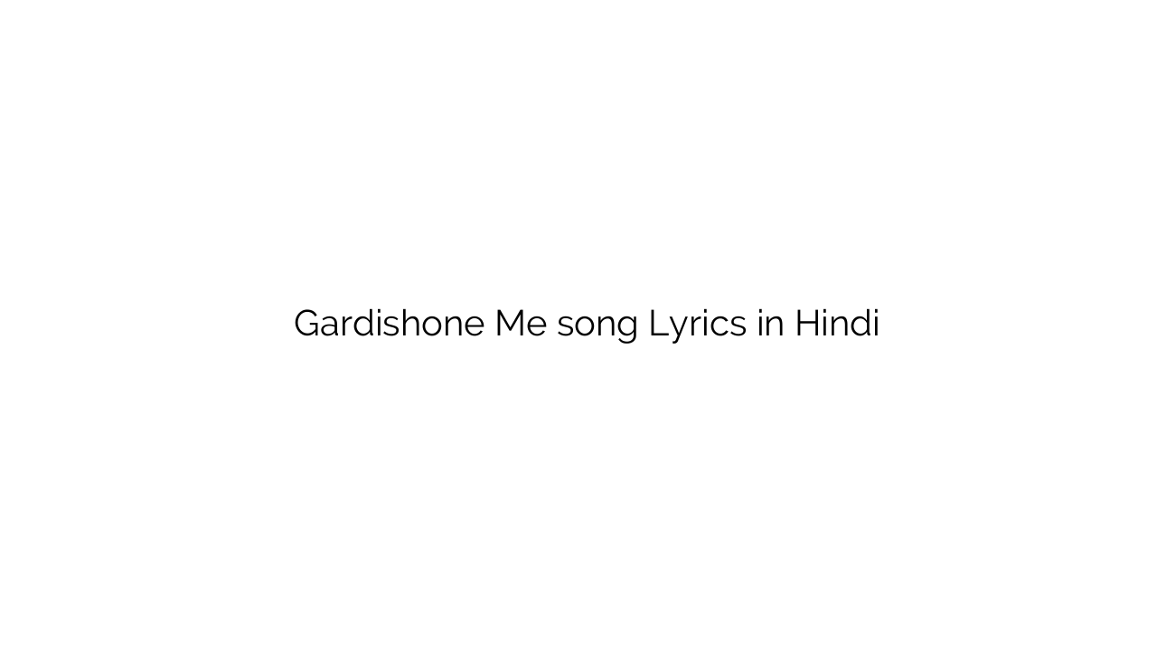 गर्दिशोंने में Gardishone Me song Lyrics in Hindi