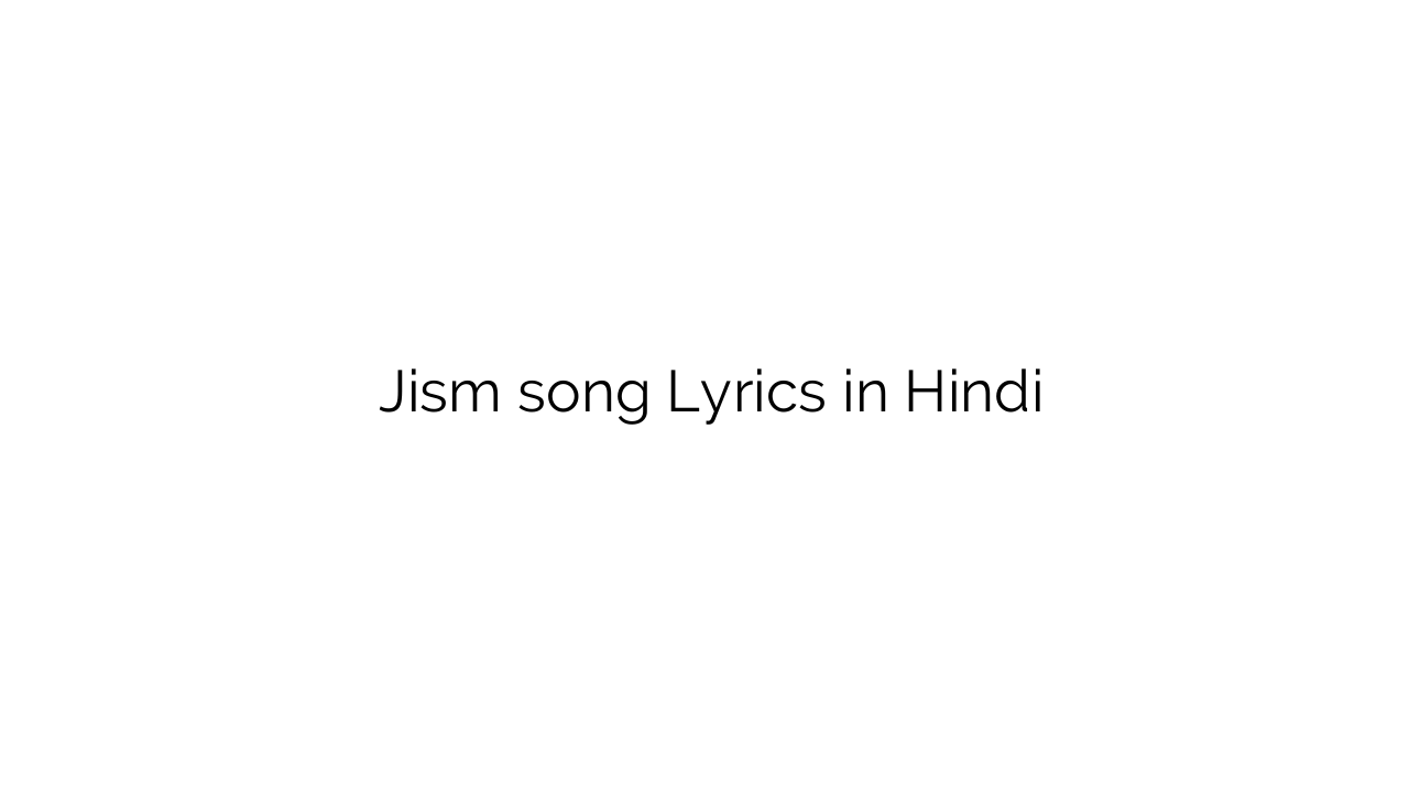 जिस्म Jism song Lyrics in Hindi