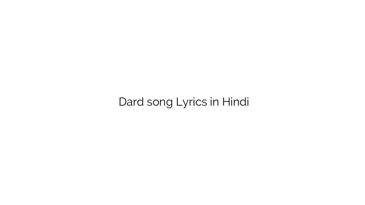 दर्द Dard song Lyrics in Hindi