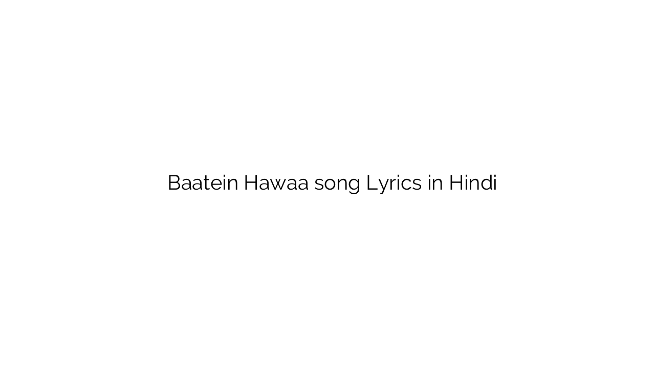 बातें हवा Baatein Hawaa song Lyrics in Hindi