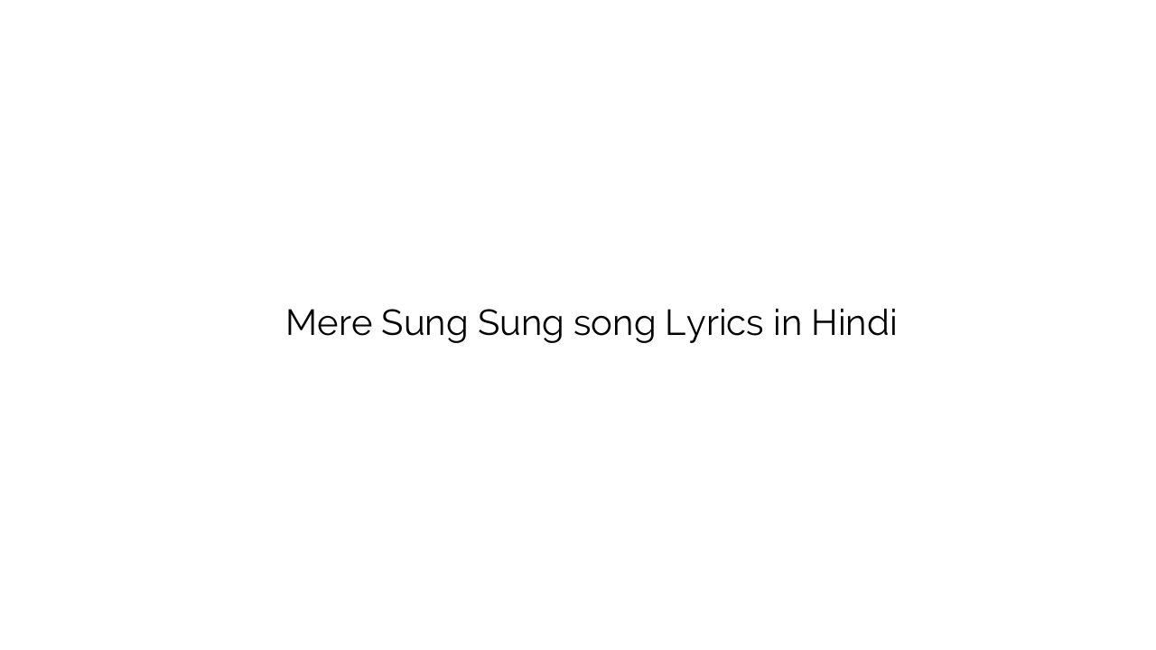 मेरे संग संग Mere Sung Sung song Lyrics in Hindi