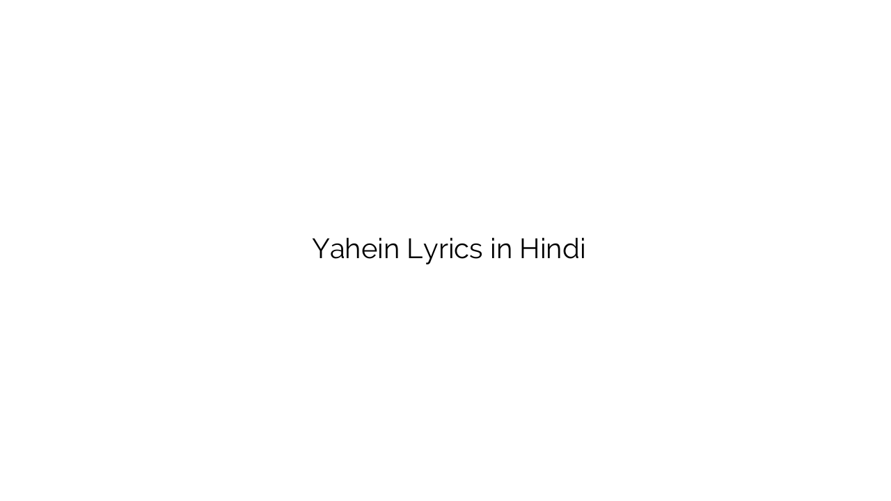 यहें Yahein Lyrics in Hindi