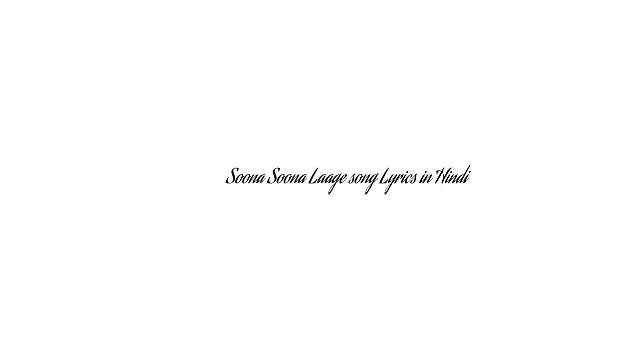 सूना सूना लागे Soona Soona Laage song Lyrics in Hindi
