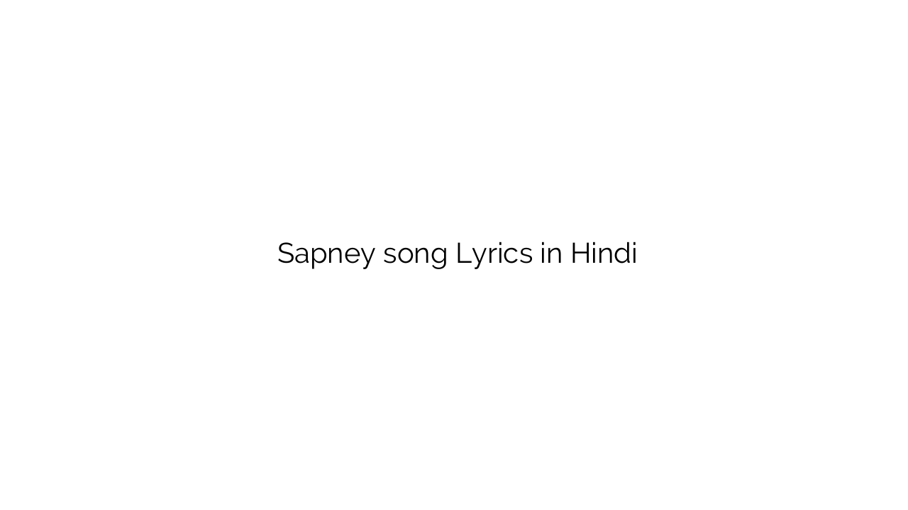 सपने Sapney song Lyrics in Hindi