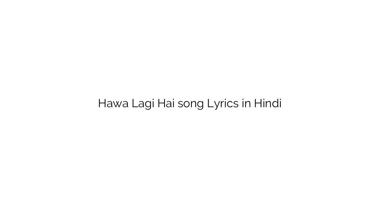 हवा लगी है Hawa Lagi Hai song Lyrics in Hindi