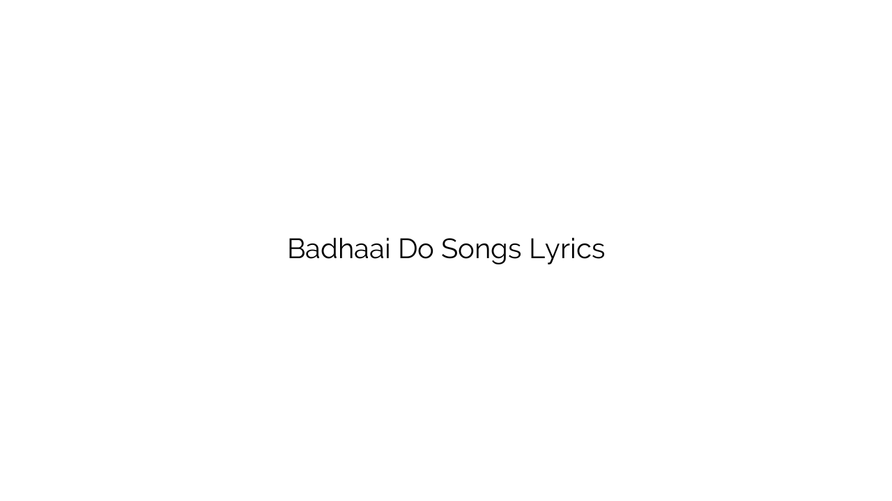 Badhaai Do Songs Lyrics