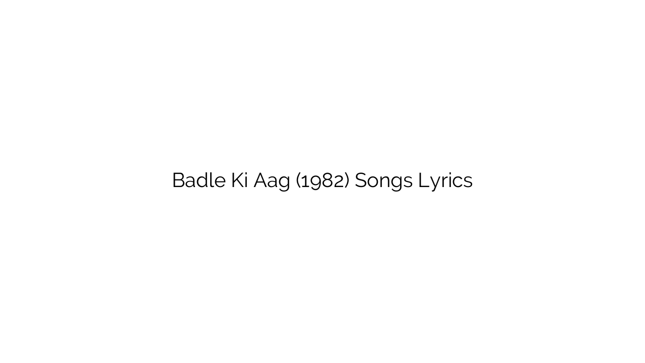 Badle Ki Aag (1982) Songs Lyrics