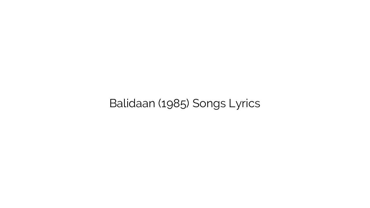 Balidaan (1985) Songs Lyrics