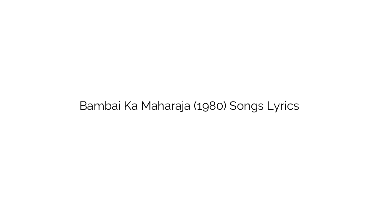Bambai Ka Maharaja (1980) Songs Lyrics
