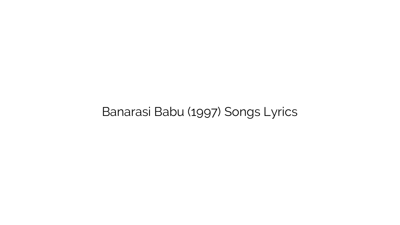 Banarasi Babu (1997) Songs Lyrics