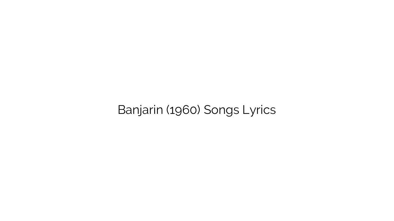 Banjarin (1960) Songs Lyrics