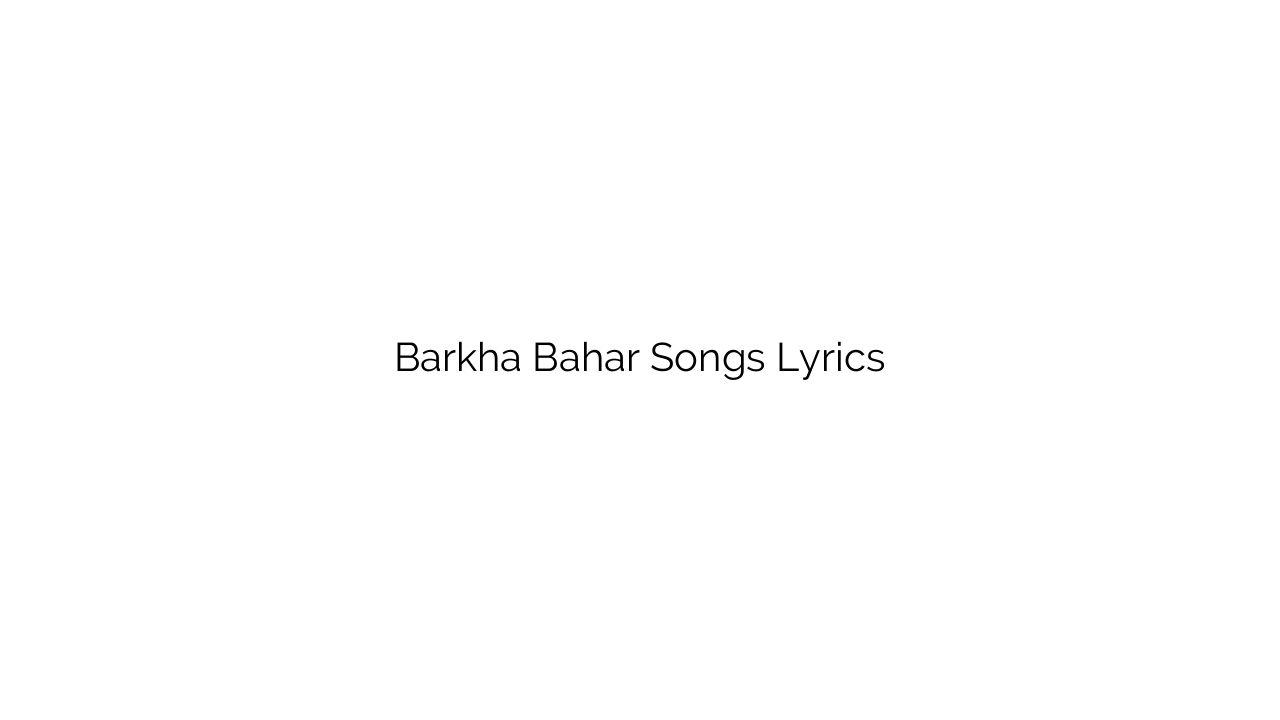 Barkha Bahar Songs Lyrics