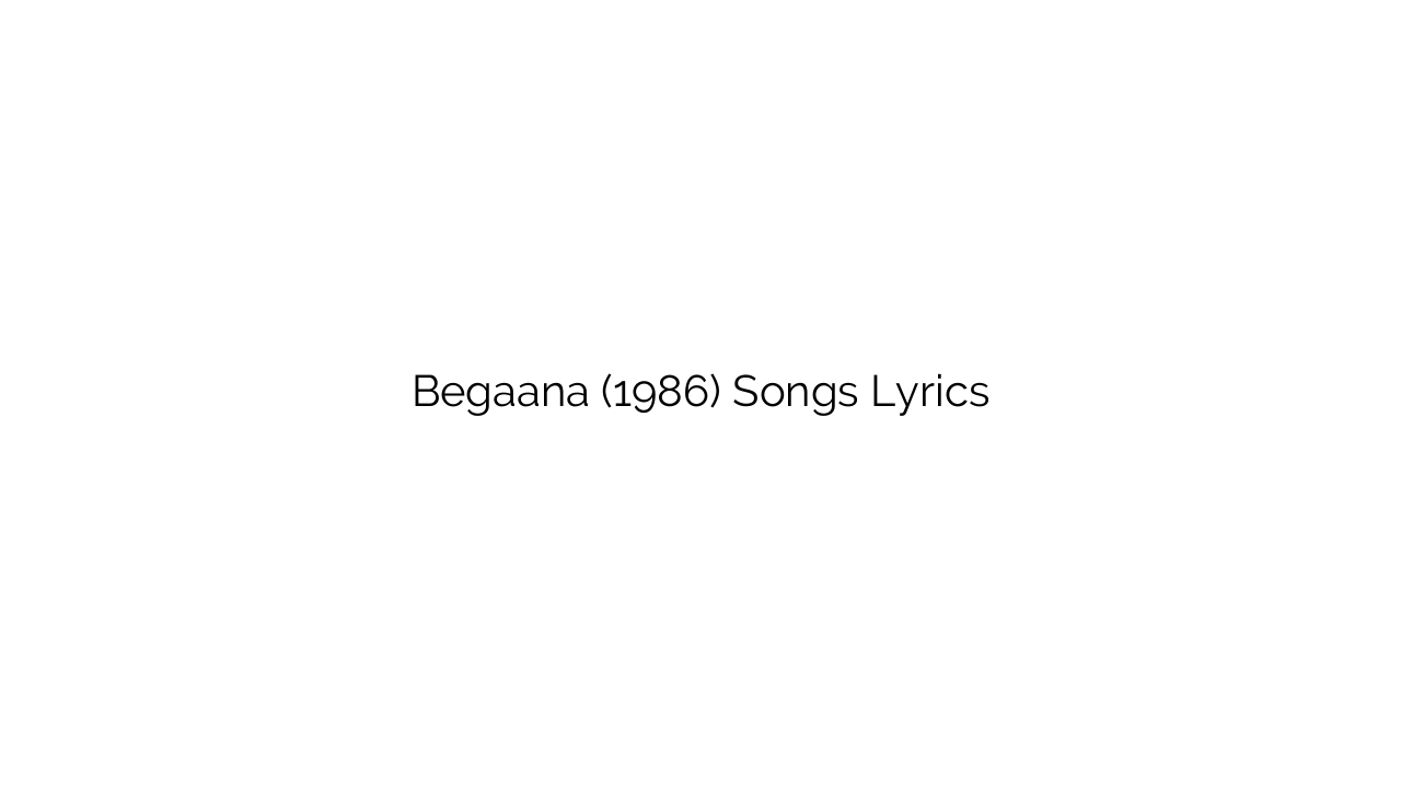 Begaana (1986) Songs Lyrics