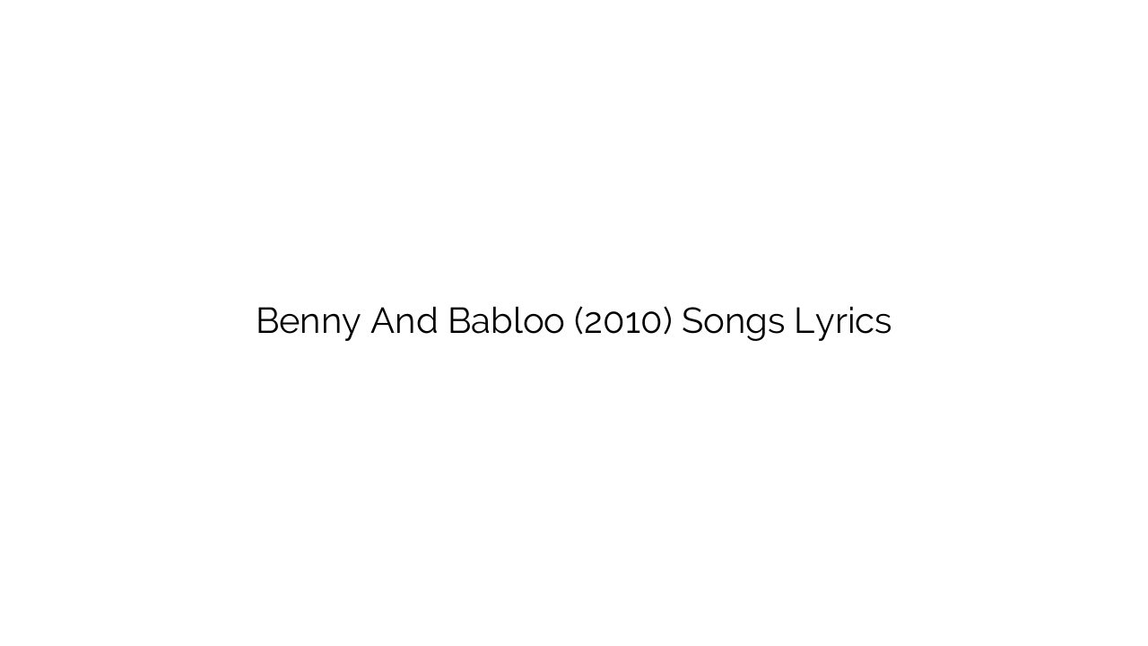 Benny And Babloo (2010) Songs Lyrics