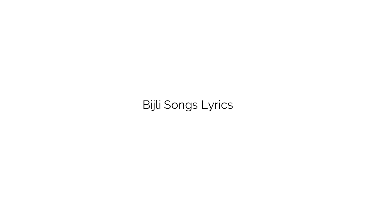 Bijli Songs Lyrics