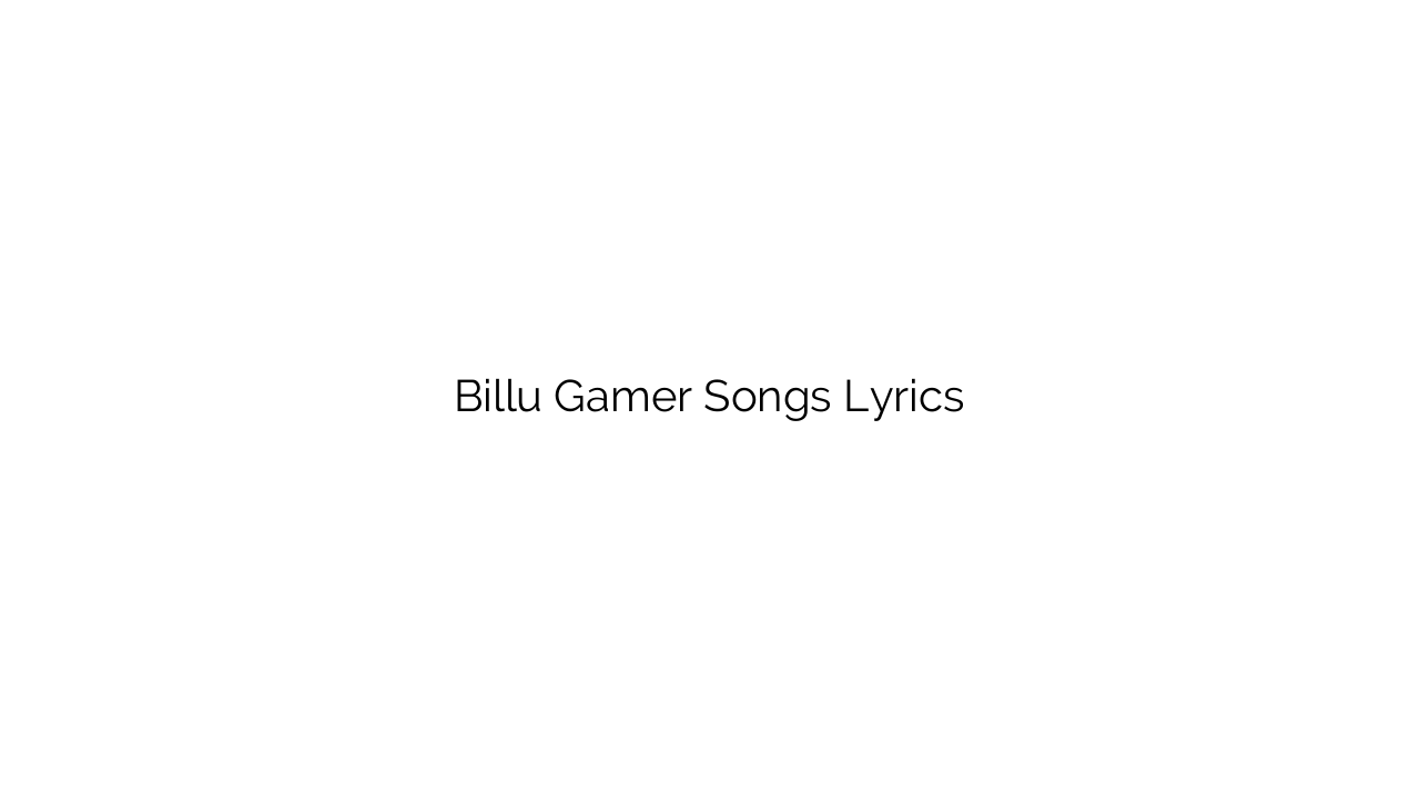Billu Gamer Songs Lyrics