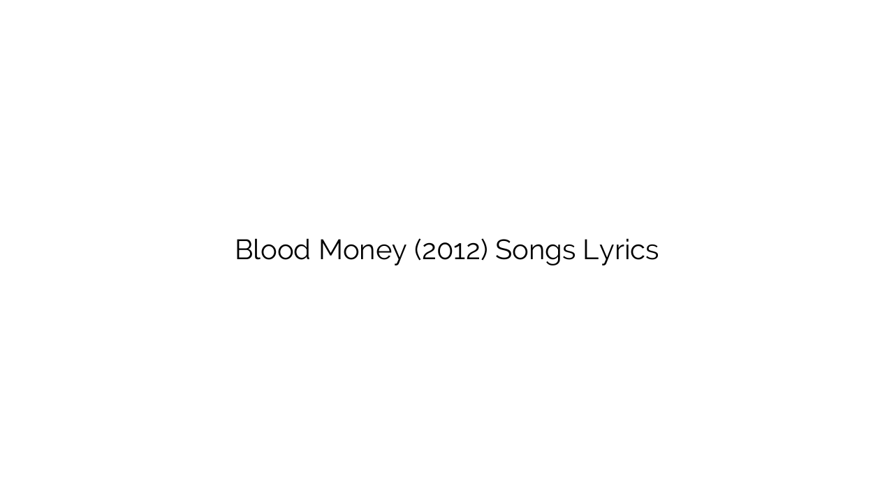 Blood Money (2012) Songs Lyrics