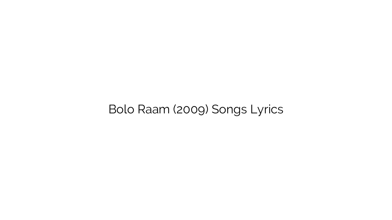 Bolo Raam (2009) Songs Lyrics