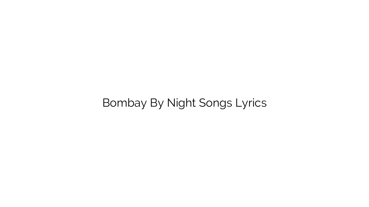 Bombay By Night Songs Lyrics