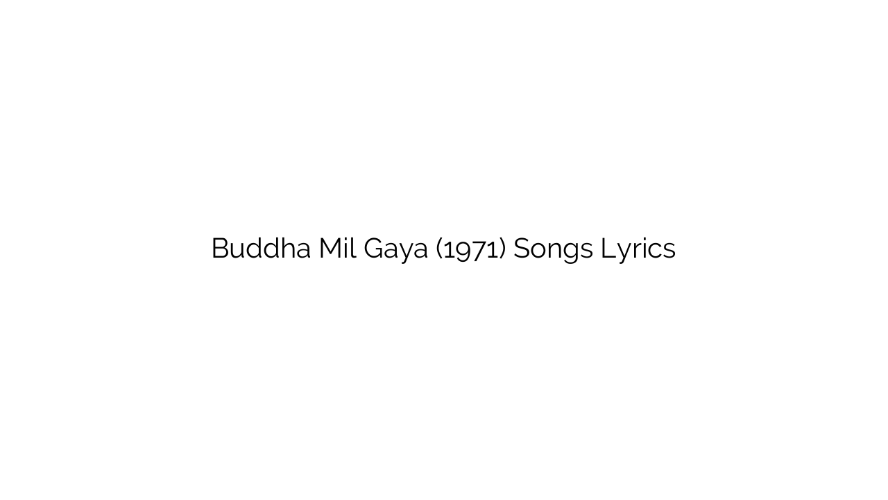 Buddha Mil Gaya (1971) Songs Lyrics