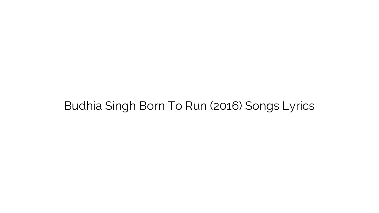 Budhia Singh Born To Run (2016) Songs Lyrics