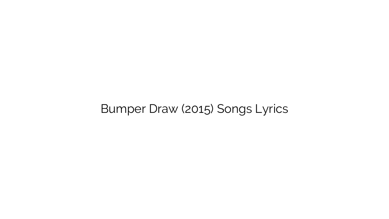 Bumper Draw (2015) Songs Lyrics