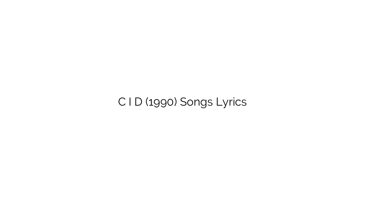 C I D (1990) Songs Lyrics