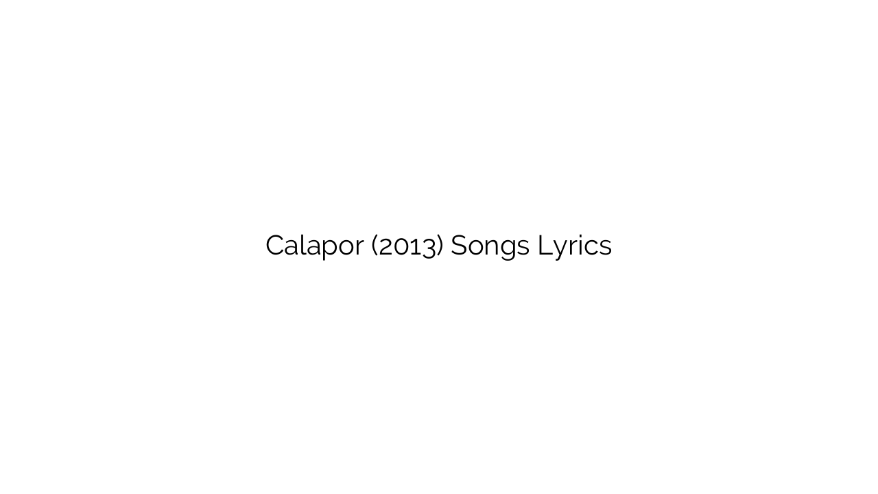 Calapor (2013) Songs Lyrics