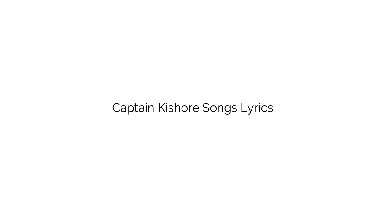 Captain Kishore Songs Lyrics