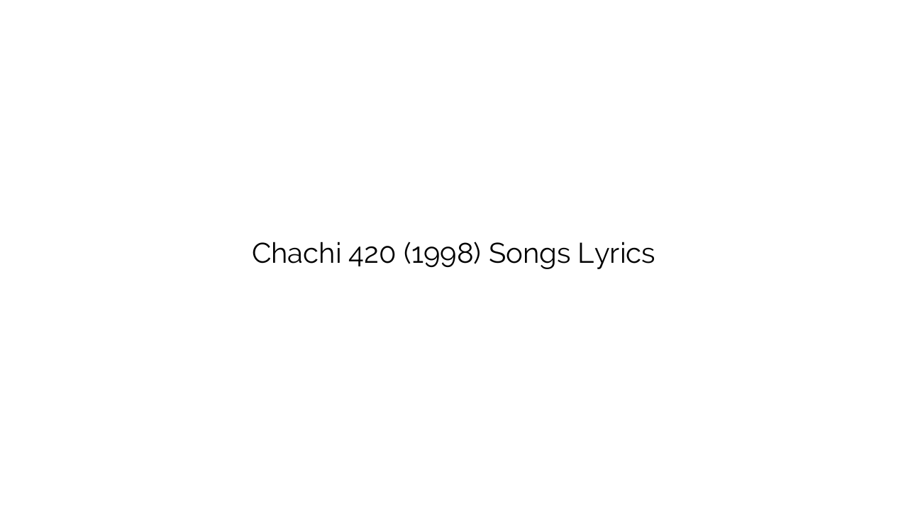 Chachi 420 (1998) Songs Lyrics