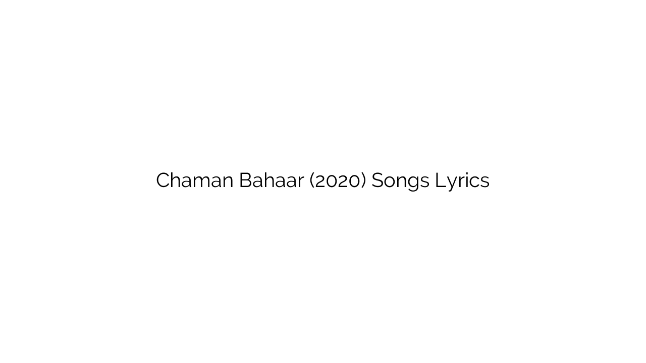 Chaman Bahaar (2020) Songs Lyrics