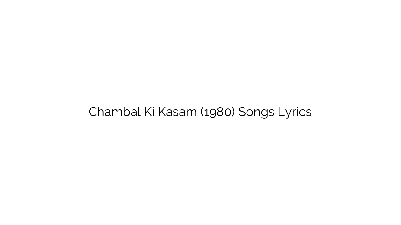 Chambal Ki Kasam (1980) Songs Lyrics