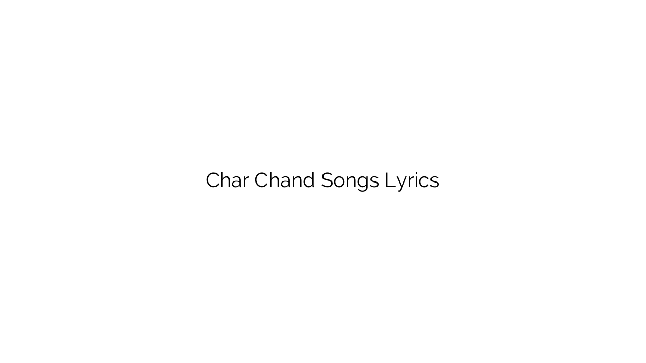 Char Chand Songs Lyrics