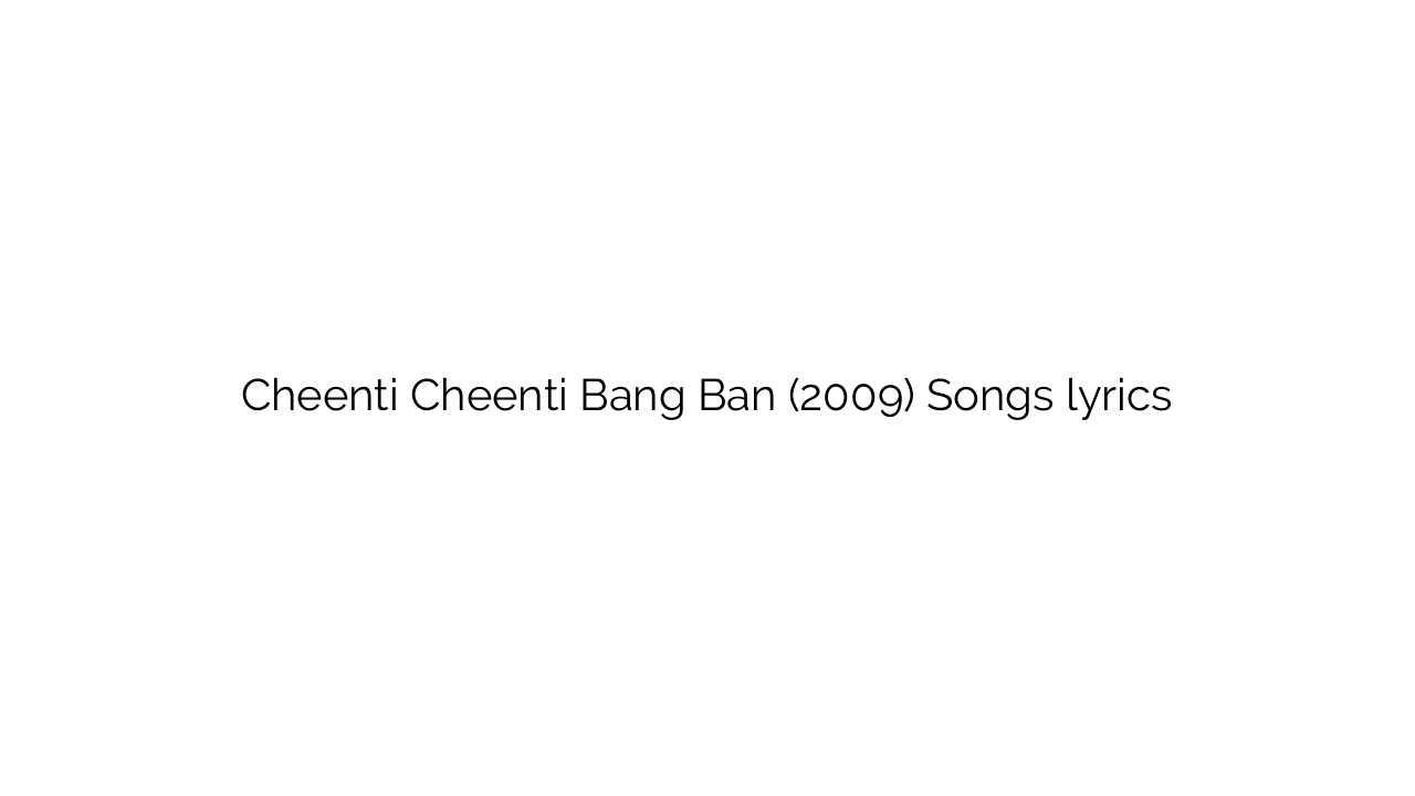 Cheenti Cheenti Bang Ban (2009) Songs lyrics