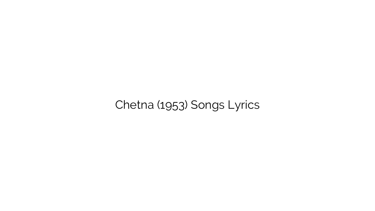 Chetna (1953) Songs Lyrics