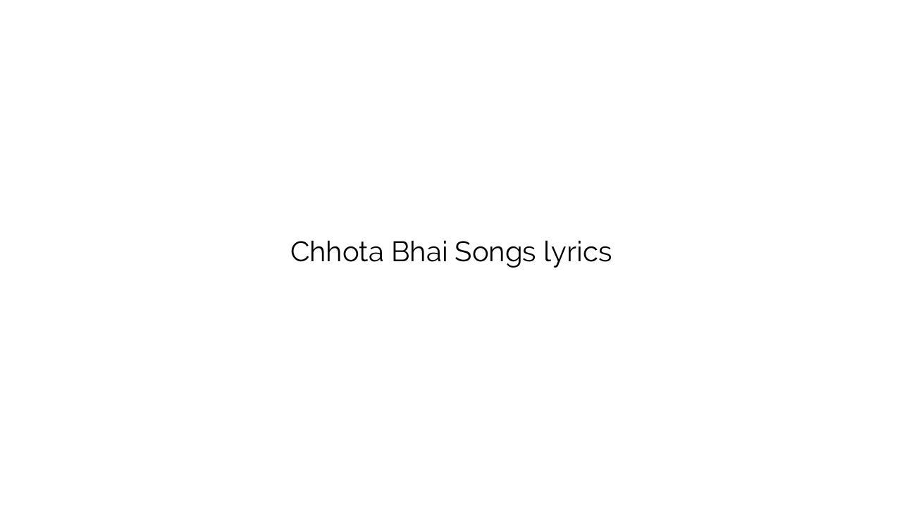 Chhota Bhai Songs lyrics