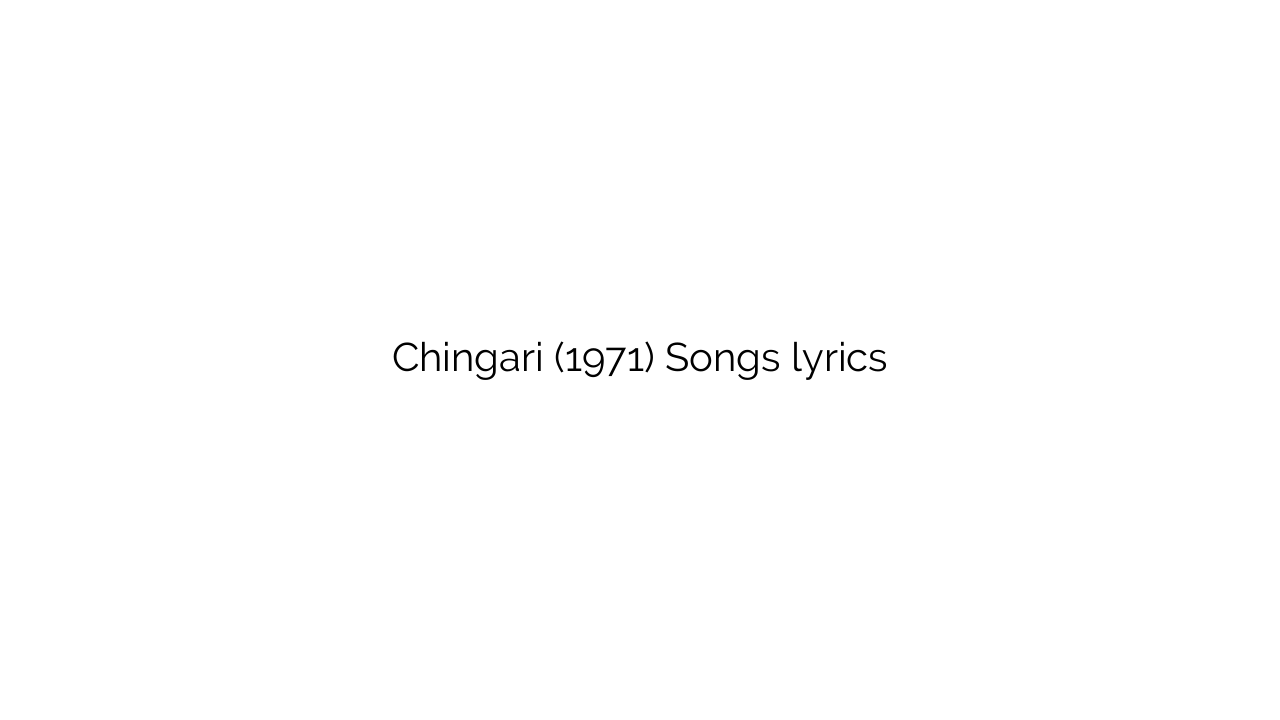 Chingari (1971) Songs lyrics