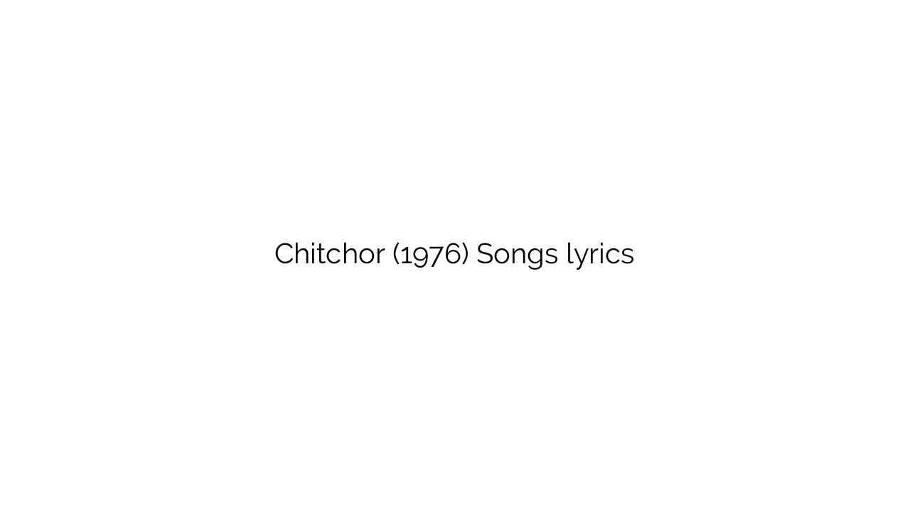 Chitchor (1976) Songs lyrics