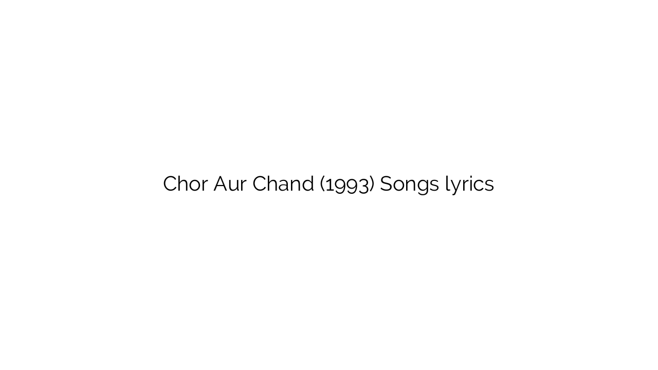 Chor Aur Chand (1993) Songs lyrics