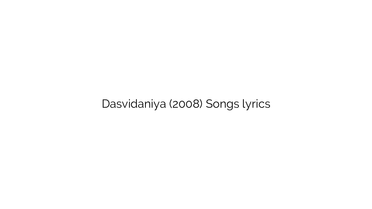 Dasvidaniya (2008) Songs lyrics